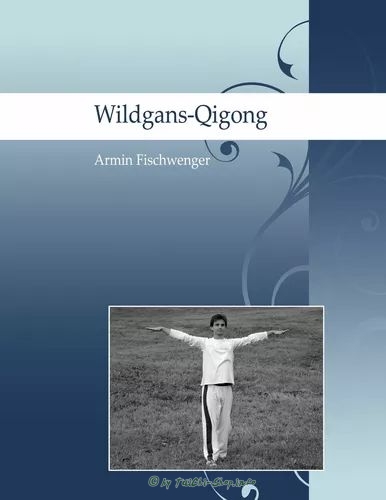 Buch: Armin Fischwenger - Wildgans-Qigong