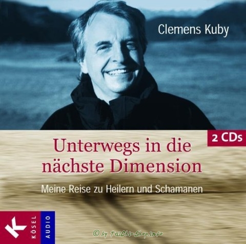 Hörbuch: Clemens Kuby - Unterwegs in die nächste Dimension