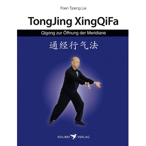 Buch: Foen Tjoeng Lie: TongJing XingQiFa / Qigong zur Öffnung der Meridiane Buch: Foen Tjoeng Lie: TongJing XingQiFa / Qigong zur...