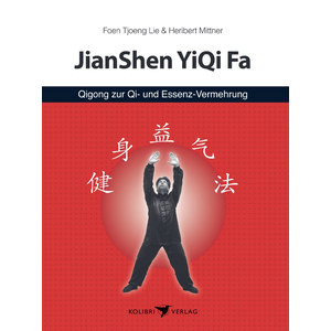 Buch: JianShen YiQi Fa - Qi und Essenz vermehrendes Qigong Buch: JianShen YiQi Fa - Qi und Essenz vermehrendes Qigong