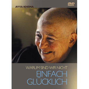 DVD Warum sind wir nicht einfach glücklich - Ayya Khema DVD Warum sind wir nicht einfach glücklich - Ayya Khema