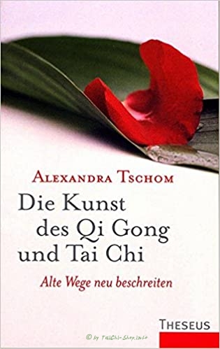 Buch: Die Kunst des Qi Gong und Tai Chi: Alte Wege neu beschreiten